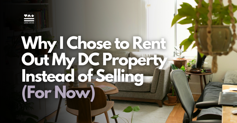 Why I Chose to Rent Out My DC Property Instead of Selling 